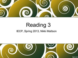 Reading 3
IECP, Spring 2013, Nikki Mattson
 