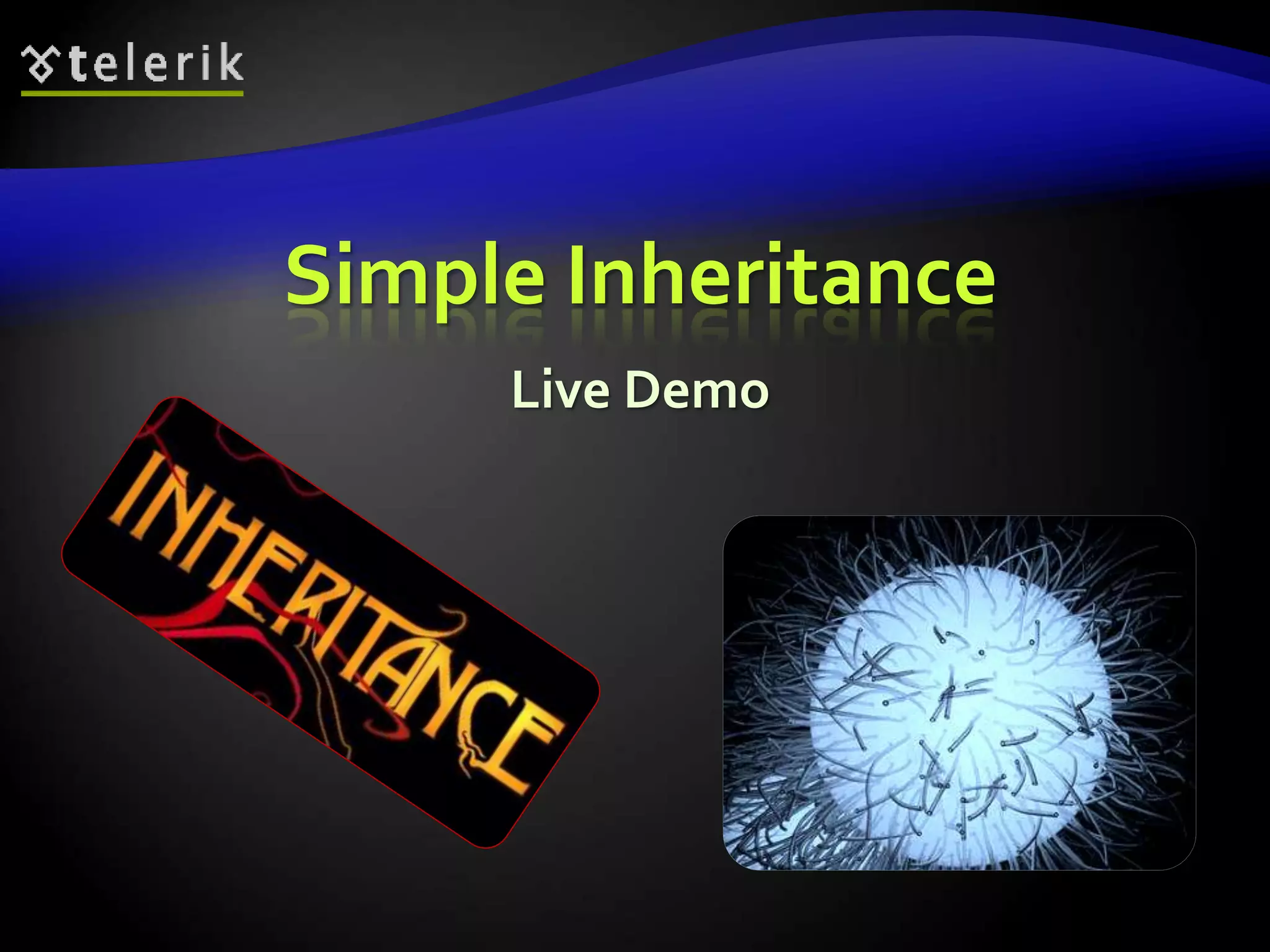 Simple Inheritance 
Live Demo 
 