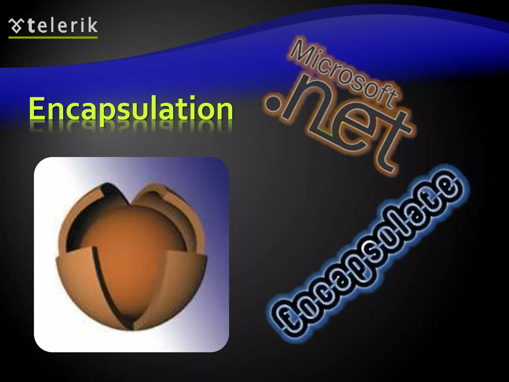 Encapsulation 
 