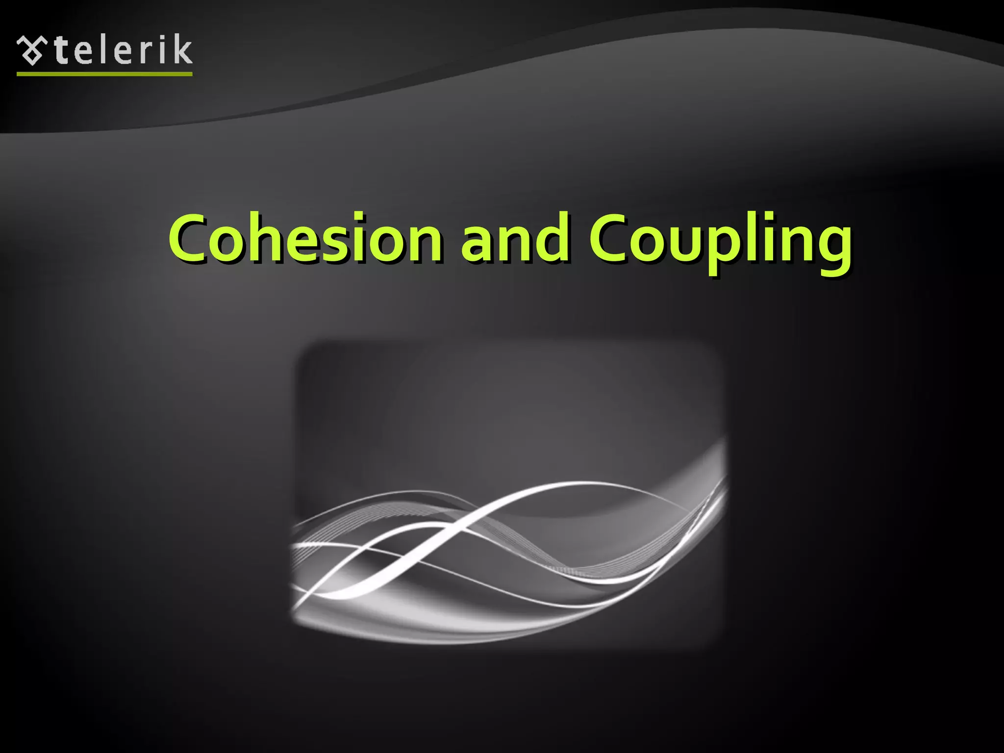 Cohesion and Coupling 