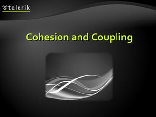 Cohesion and Coupling 