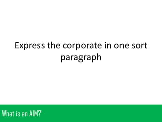 Express the corporate in one sort
paragraph

What is an AIM?

 
