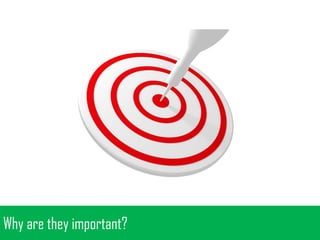 Why are they important?

 