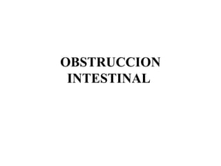 OBSTRUCCION
 INTESTINAL
 