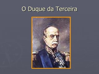 O Duque da Terceira 