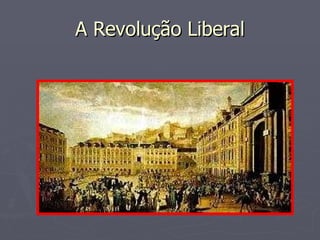 A Revolução Liberal 