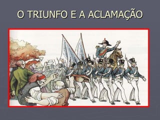 O TRIUNFO E A ACLAMAÇÃO 