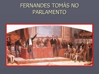 FERNANDES TOMÁS NO PARLAMENTO 