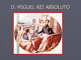 D. MIGUEL REI ABSOLUTO 