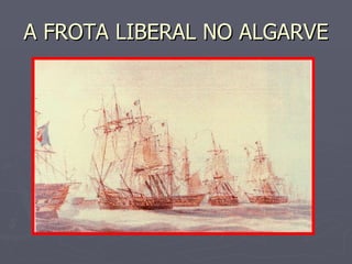A FROTA LIBERAL NO ALGARVE 