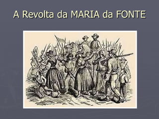 A Revolta da MARIA da FONTE 