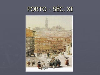 PORTO - SÉC. XI 