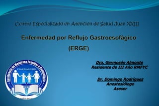 Dra. Germosén Almonte
Residente de III Año RMFYC

  Dr. Domingo Rodríguez
       Anestesiólogo
          Asesor
 