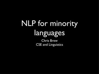NLP for minority languages ,[object Object],[object Object]