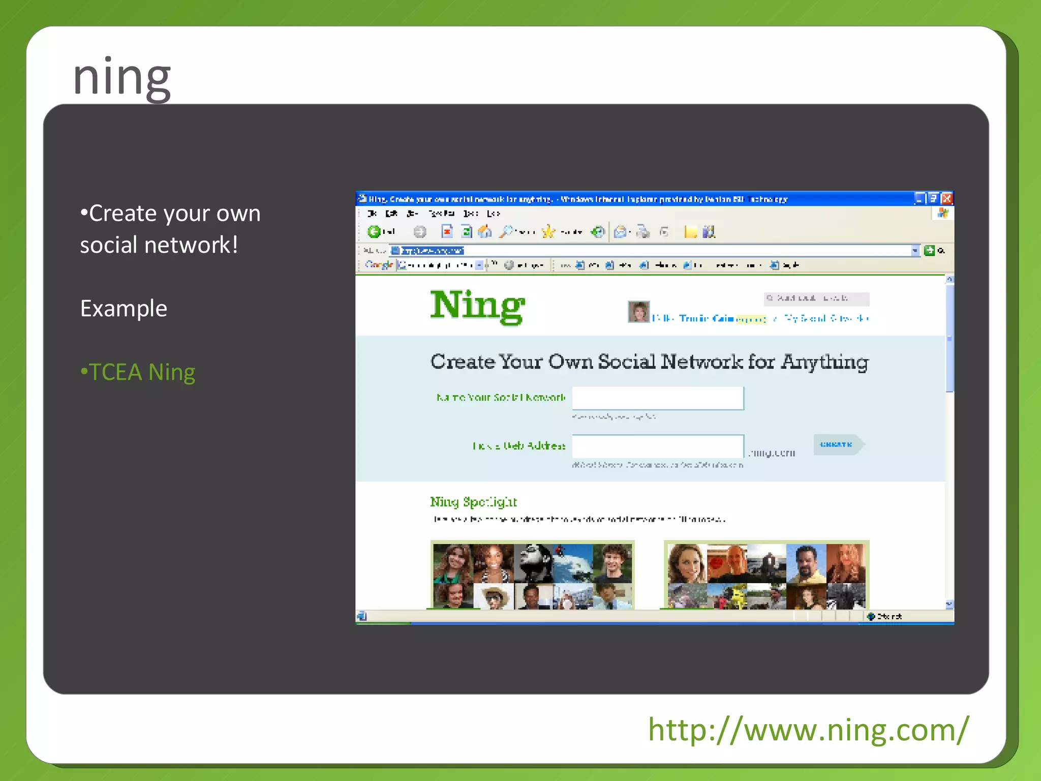 ning http://www.ning.com/ Create your own social network! Example  TCEA Ning 