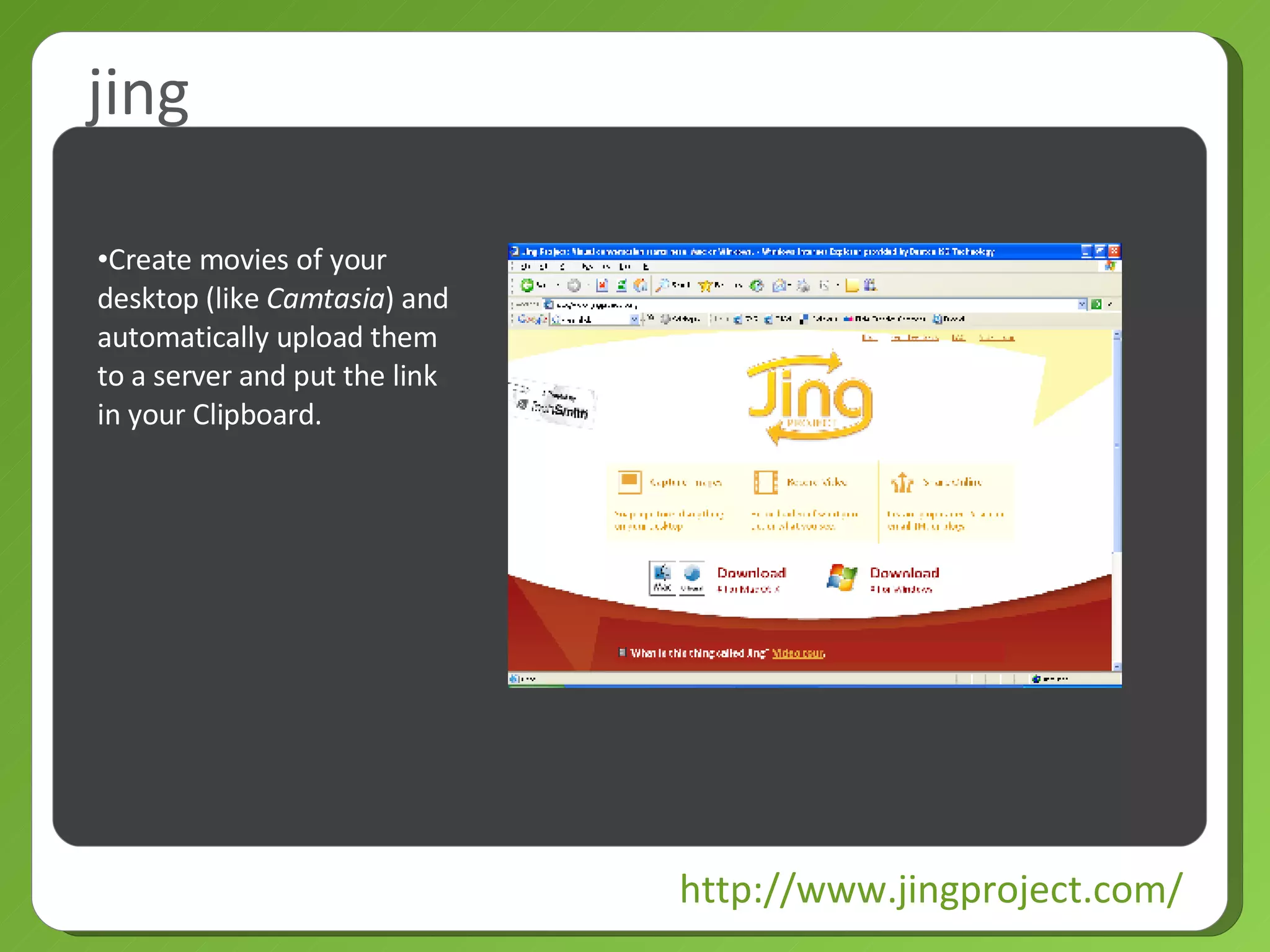 jing http://www.jingproject.com/ Create movies of your desktop (like  Camtasia ) and automatically upload them to a server and put the link in your Clipboard. 
