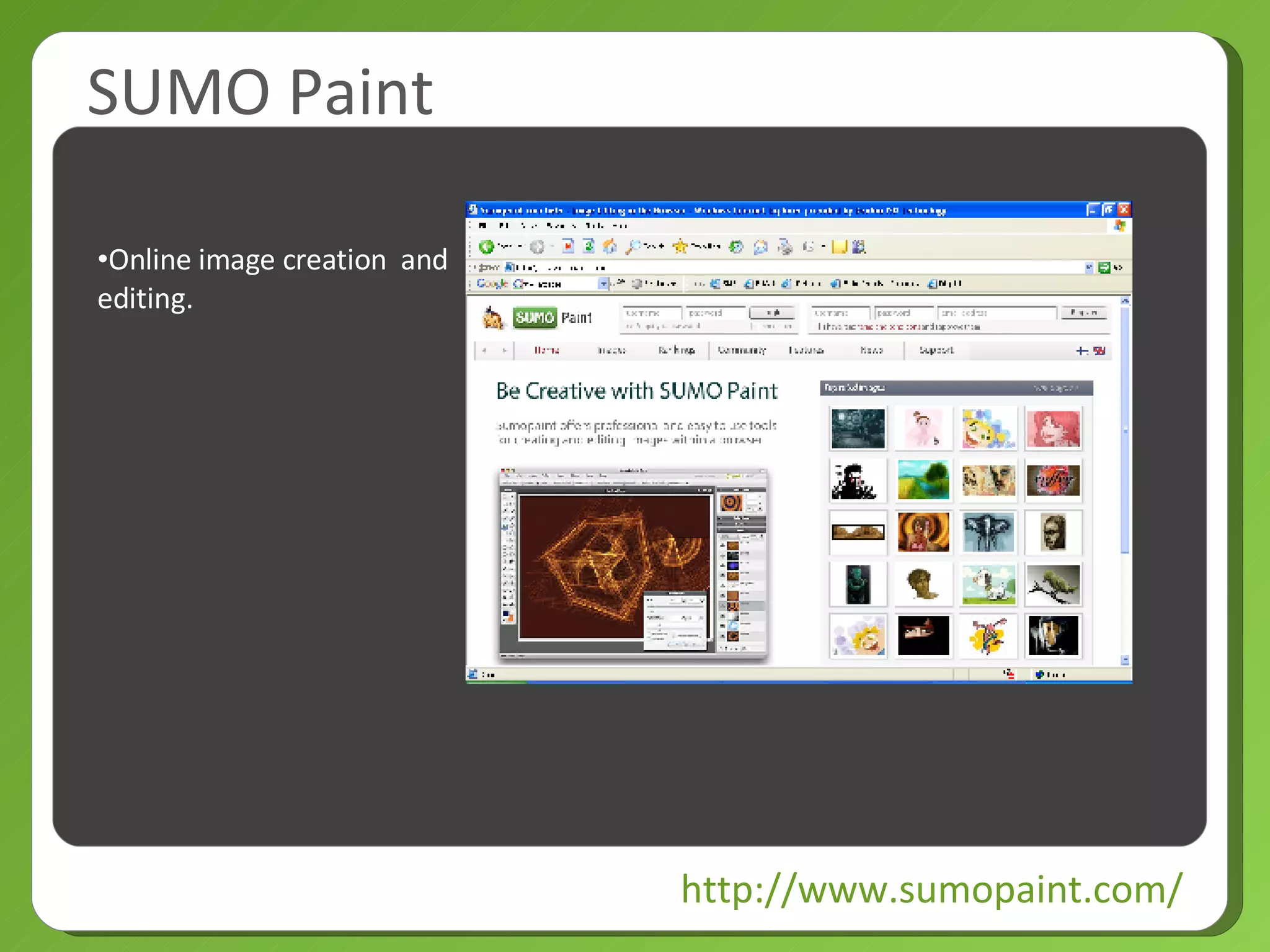 SUMO Paint http://www.sumopaint.com/ Online image creation  and  editing. 