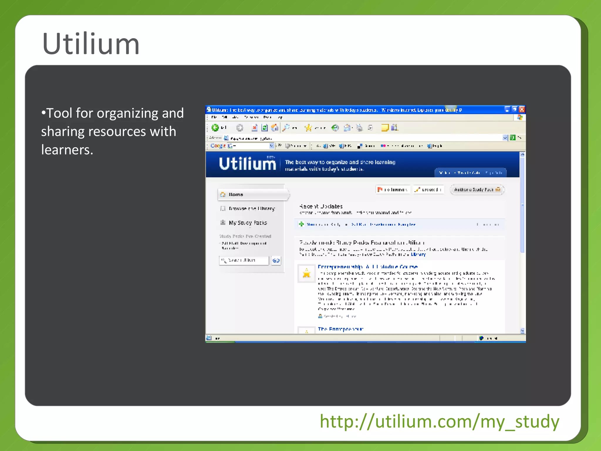 Utilium http://utilium.com/my_study Tool for organizing and sharing resources with learners. 