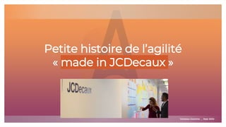 Petite histoire de l’agilité
« made in JCDecaux »
Vanessa Lhomme _ Sept 2022
 