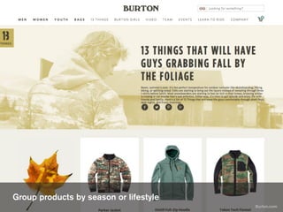 Group products by season or lifestyle
Burton.com
 