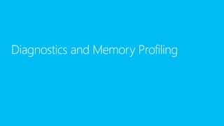 Diagnostics and Memory Profiling