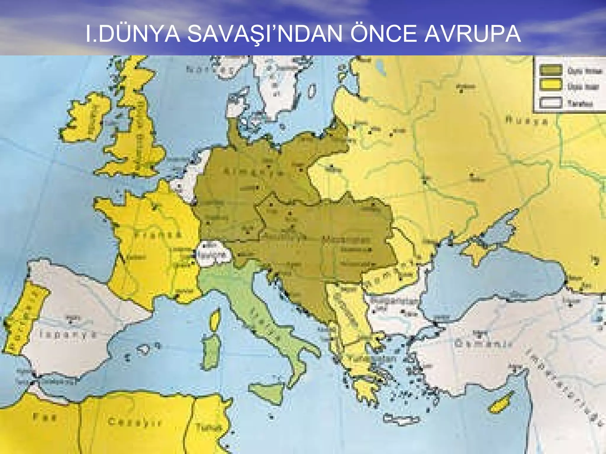 I.DÜNYA SAVAŞI’NDAN ÖNCE AVRUPA 