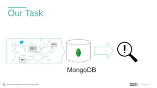 Our Task
MongoDB
created by Christopher Holm-Hansen from Noun Project
 