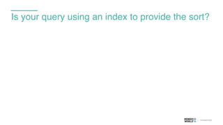 Is your query using an index to provide the sort?
 