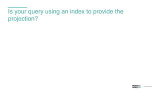Is your query using an index to provide the
projection?
 