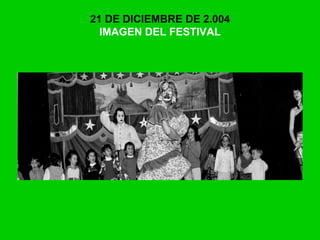 21 DE DICIEMBRE DE 2.004
IMAGEN DEL FESTIVAL
 