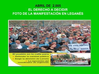 ABRIL DE 2.005
EL DERECHO A DECIDIR
FOTO DE LA MANIFESTACIÓN EN LEGANÉS
 