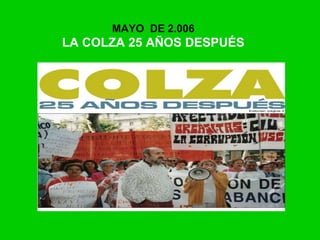 MAYO DE 2.006
LA COLZA 25 AÑOS DESPUÉS
 