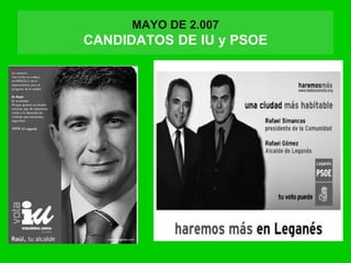 MAYO DE 2.007
CANDIDATOS DE IU y PSOE
 