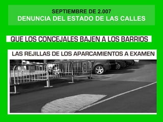 SEPTIEMBRE DE 2.007
DENUNCIA DEL ESTADO DE LAS CALLES
 