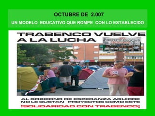 OCTUBRE DE 2.007
UN MODELO EDUCATIVO QUE ROMPE CON LO ESTABLECIDO
 