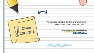 — Exams4sure - Leaders in
it Certification
“You need to have both hard work and
education to achieve success.”
 