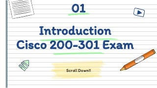 Introduction
Cisco 200-301 Exam
Scroll Down!!
01
 