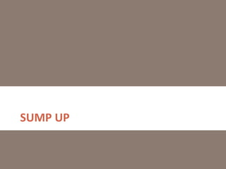 SUMP UP
 