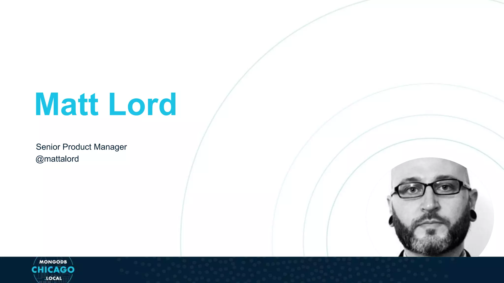 Matt Lord
Senior Product Manager
@mattalord
 