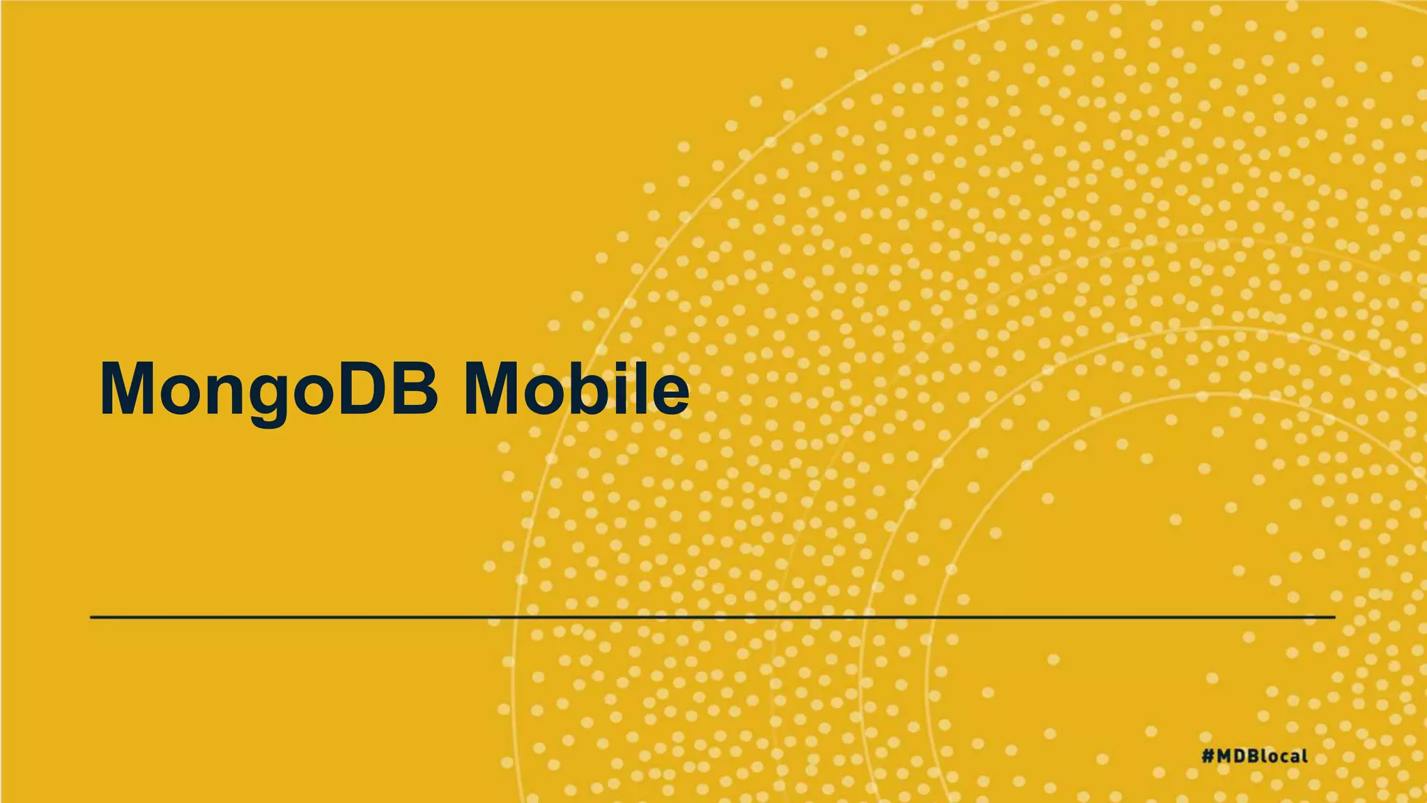 MongoDB Mobile
 