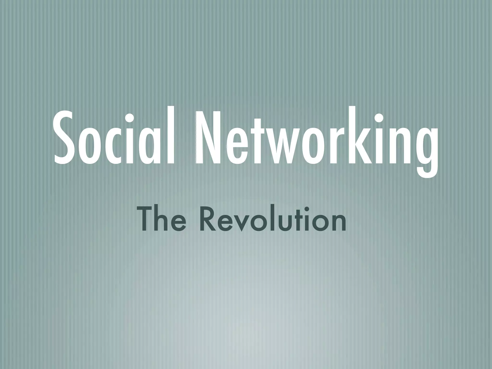 Social Networking
   The Revolution
 