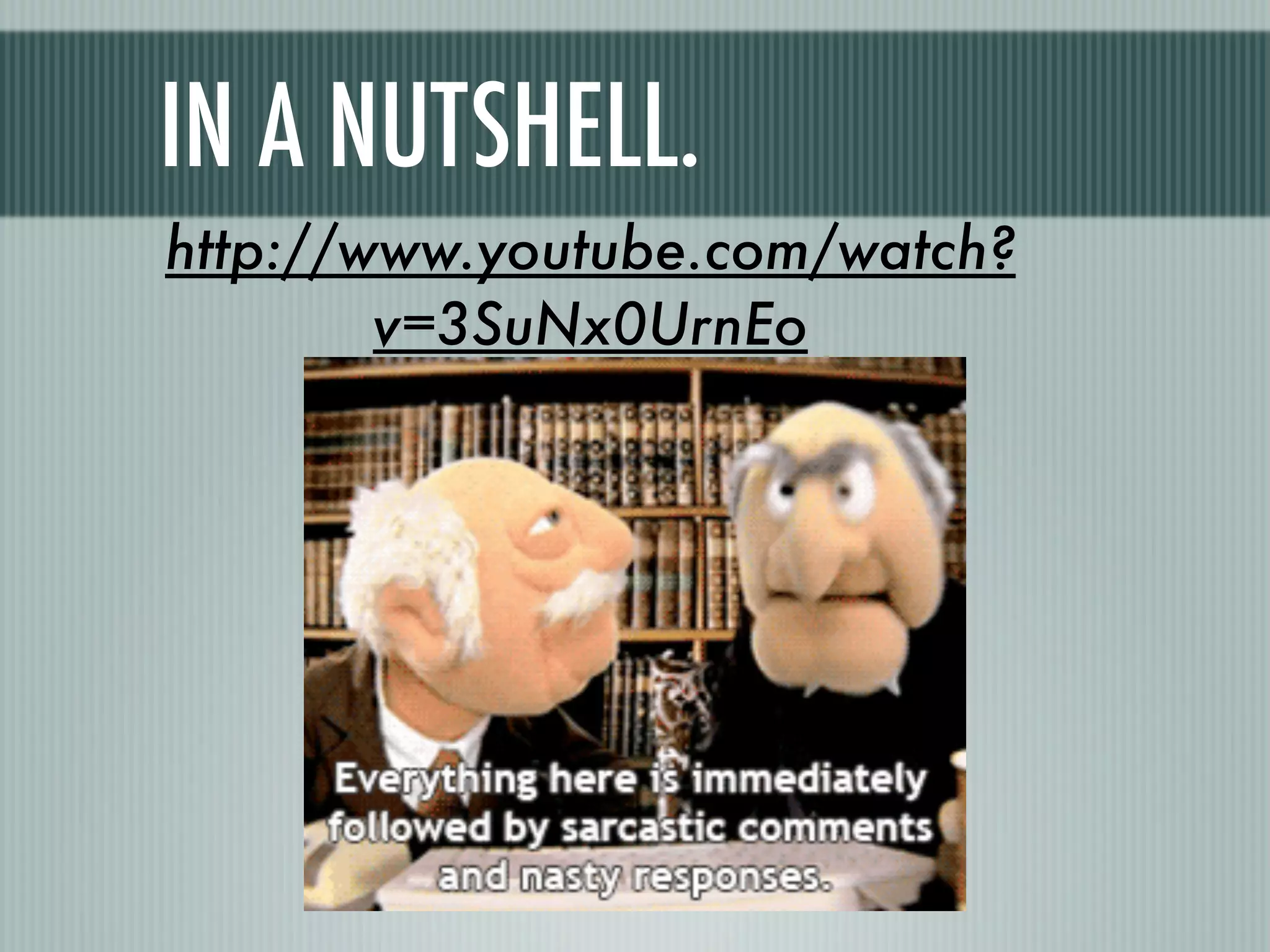 IN A NUTSHELL.
http://www.youtube.com/watch?
        v=3SuNx0UrnEo
 
