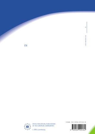 16
                                                           NC-30-00-851-EN-C
EN




                                          ISBN 92-894-0536-8
       OFFICE FOR OFFICIAL PUBLICATIONS
 EUR
       OF THE EUROPEAN COMMUNITIES

       L-2985 Luxembourg                     9 789289 405362
 
