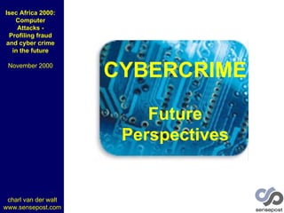 CYBERCRIME Future Perspectives charl van der walt www.sensepost.com 