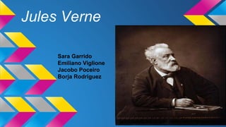 Jules Verne
Sara Garrido
Emiliano Viglione
Jacobo Poceiro
Borja Rodriguez
 