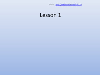 Weilaihttp://www.docin.com/zzh728Lesson 1 