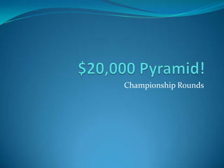 $20,000 Pyramid! Championship Rounds 