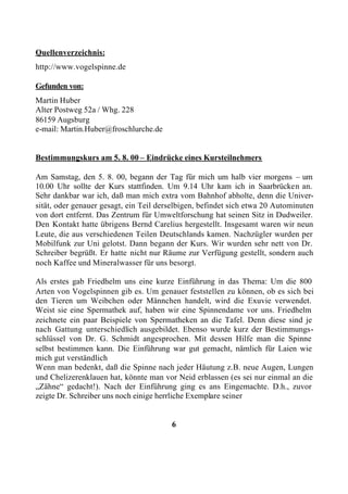 Quellenverzeichnis:
http://www.vogelspinne.de

Gefunden von:
Martin Huber
Alter Postweg 52a / Whg. 228
86159 Augsburg
e-ma...