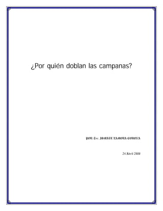 ¿Por quién doblan las campanas? 
POR: Tec. ISMAEL ZAMORA CORONA 
24 Abril 2000 
 