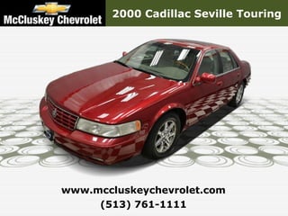 2000 Cadillac Seville Touring




www.mccluskeychevrolet.com
     (513) 761-1111
 